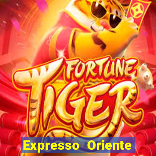 Expresso Oriente rota atual